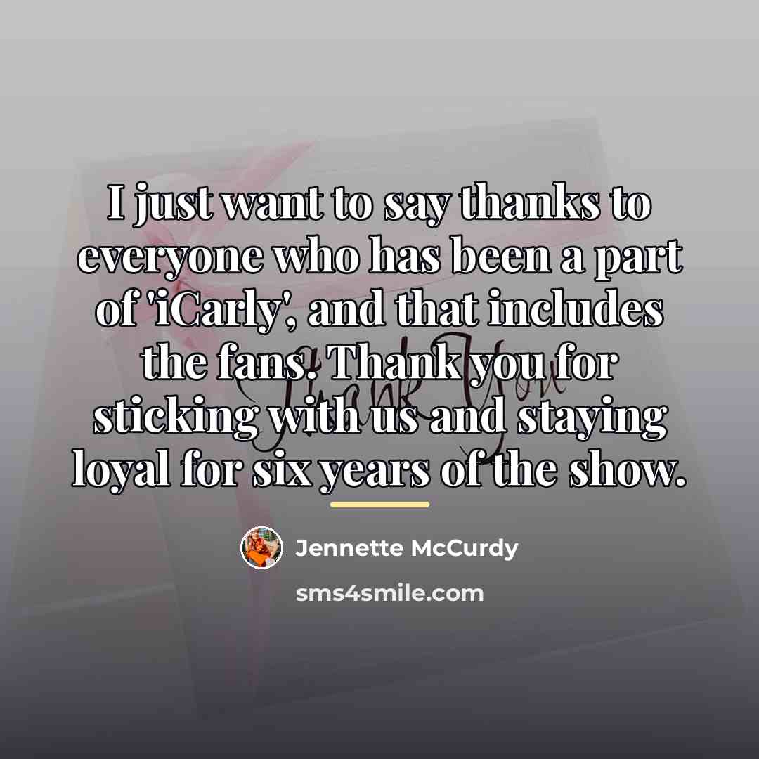 “I just want to say thanks to everyone who has…” quote by Jennette McCurdy