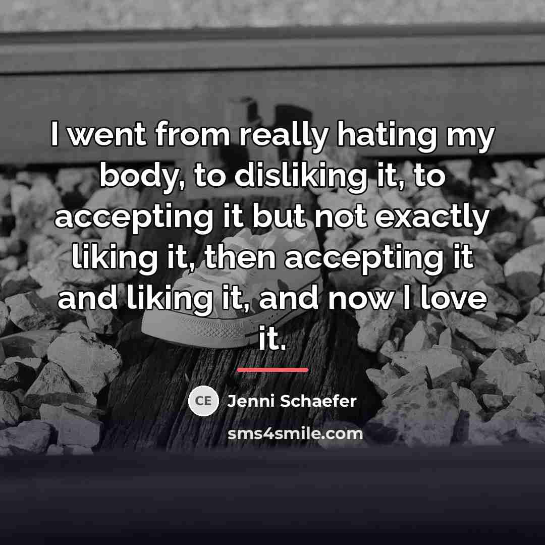 “I went from really hating my body, to disliking it,…” quote by Jenni Schaefer