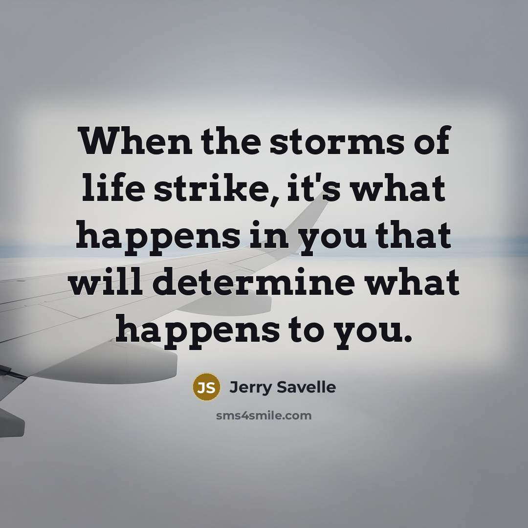 “When the storms of life strike, it's what happens in…” quote by Jerry Savelle