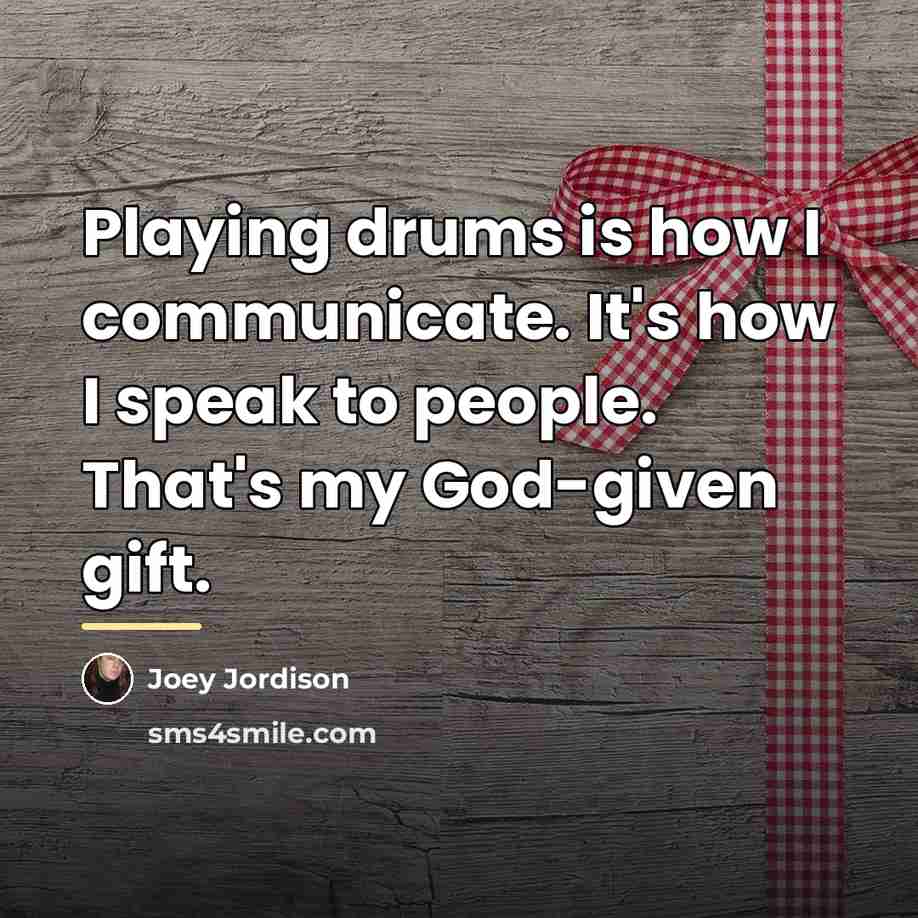 “Playing drums is how I communicate. It's how I speak…” quote by Joey Jordison
