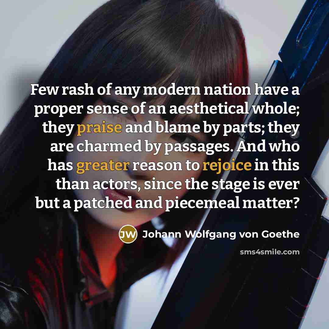 “Few rash of any modern nation have a proper sense…” quote by Johann Wolfgang von Goethe