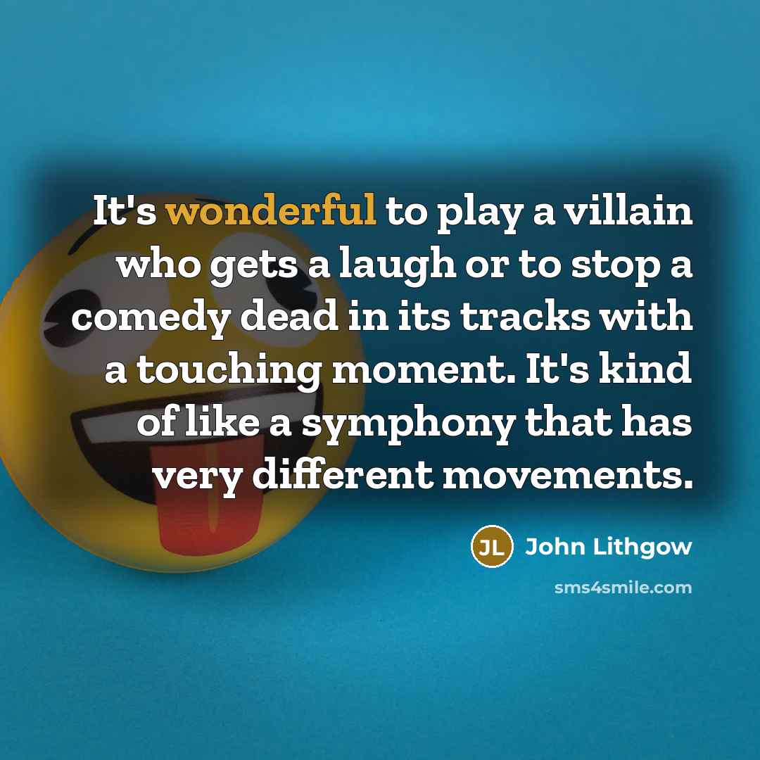 “It's wonderful to play a villain who gets a laugh…” quote by John Lithgow