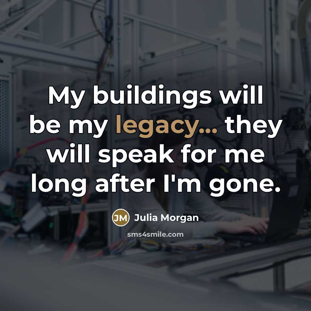 “My buildings will be my legacy... they will speak for…” quote by Julia Morgan
