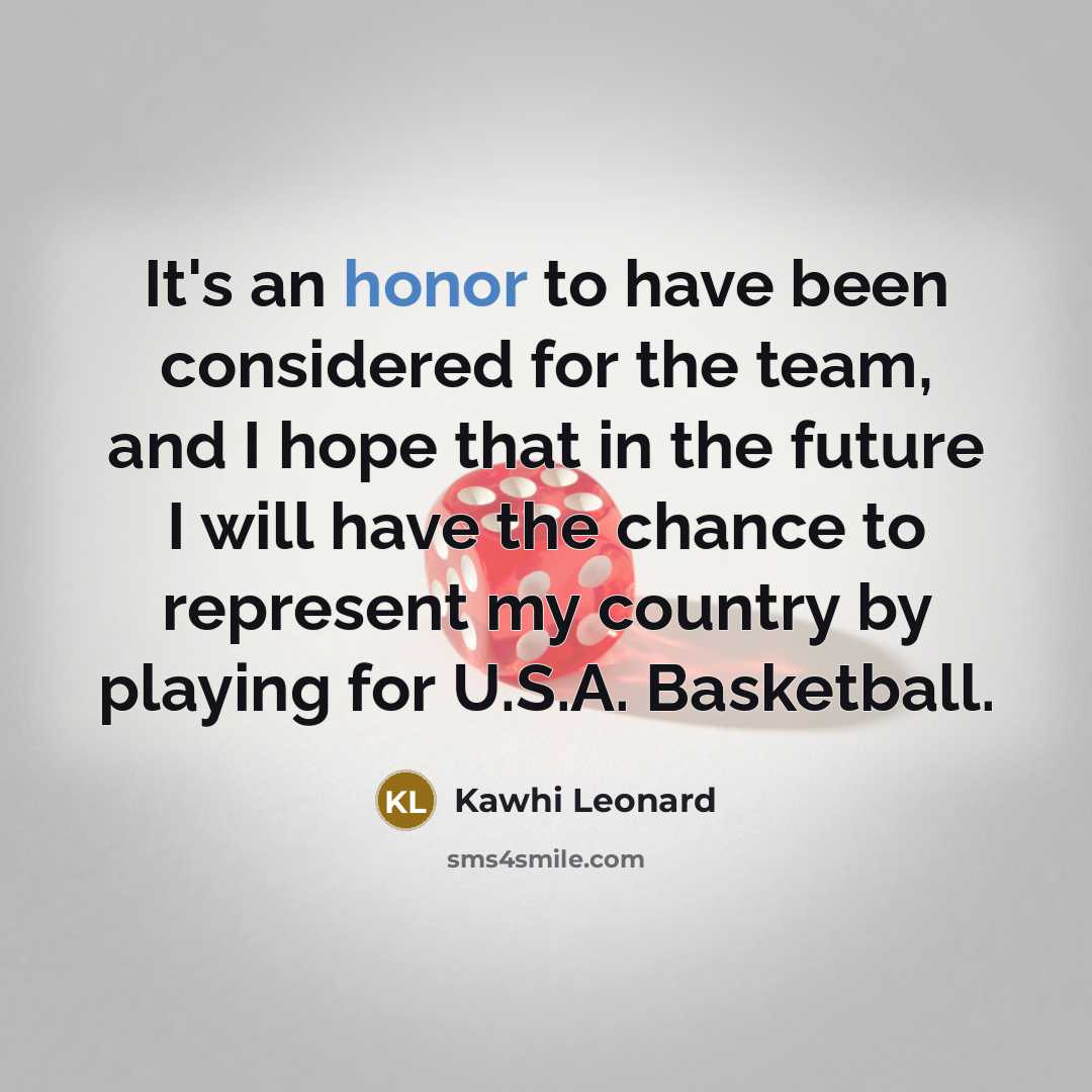 “It's an honor to have been considered for the team,…” quote by Kawhi Leonard