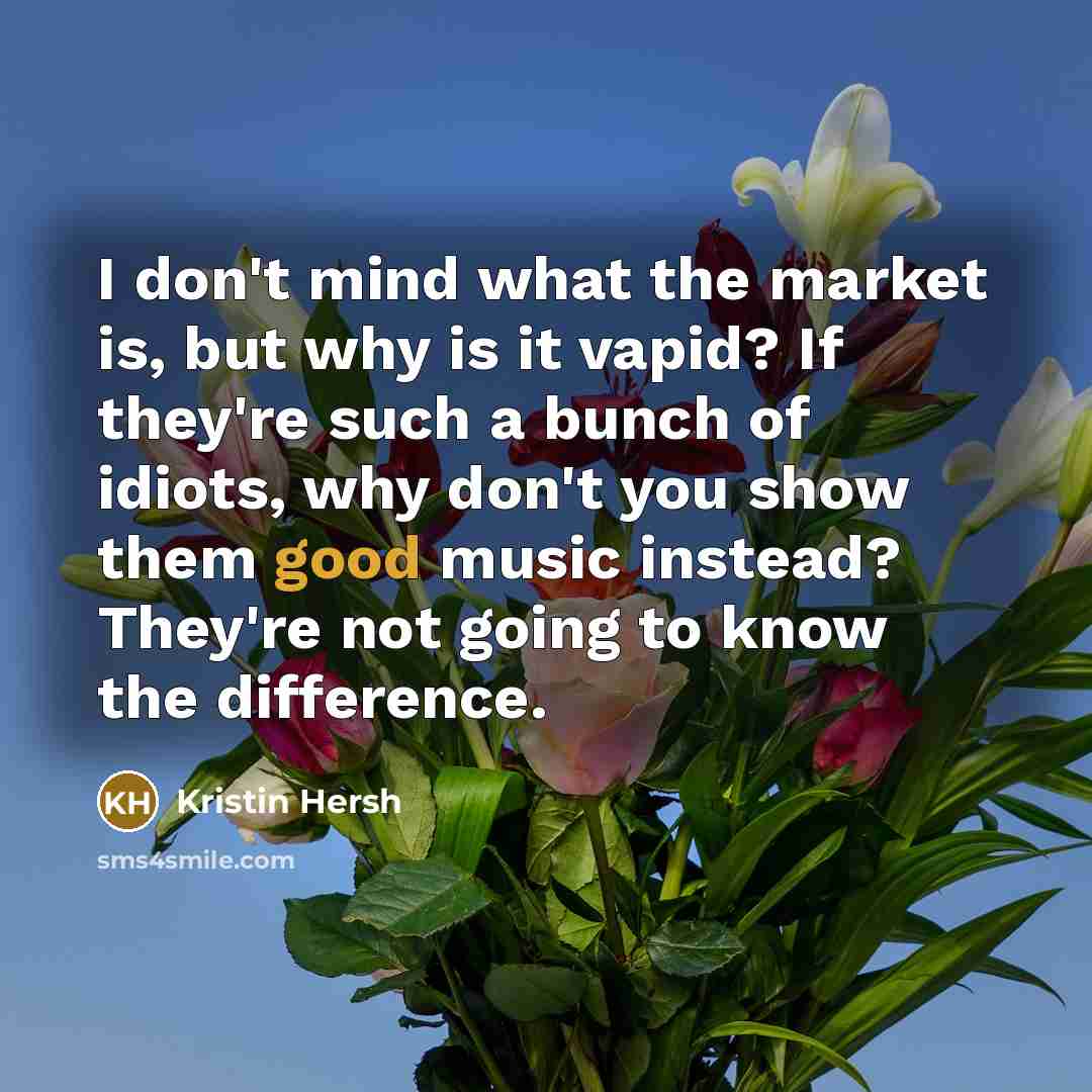 “I don't mind what the market is, but why is…” quote by Kristin Hersh