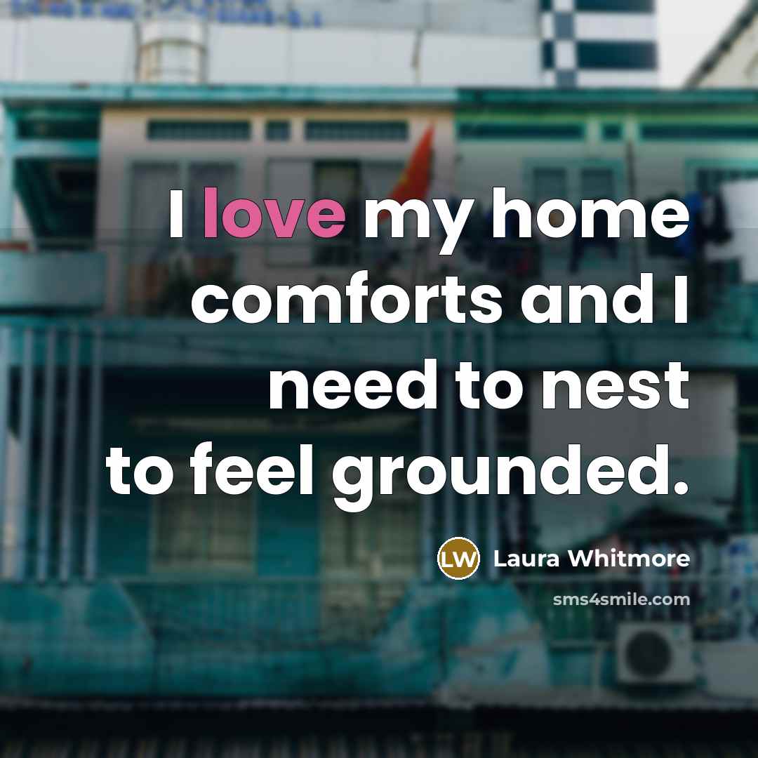 “I love my home comforts and I need to nest…” quote by Laura Whitmore