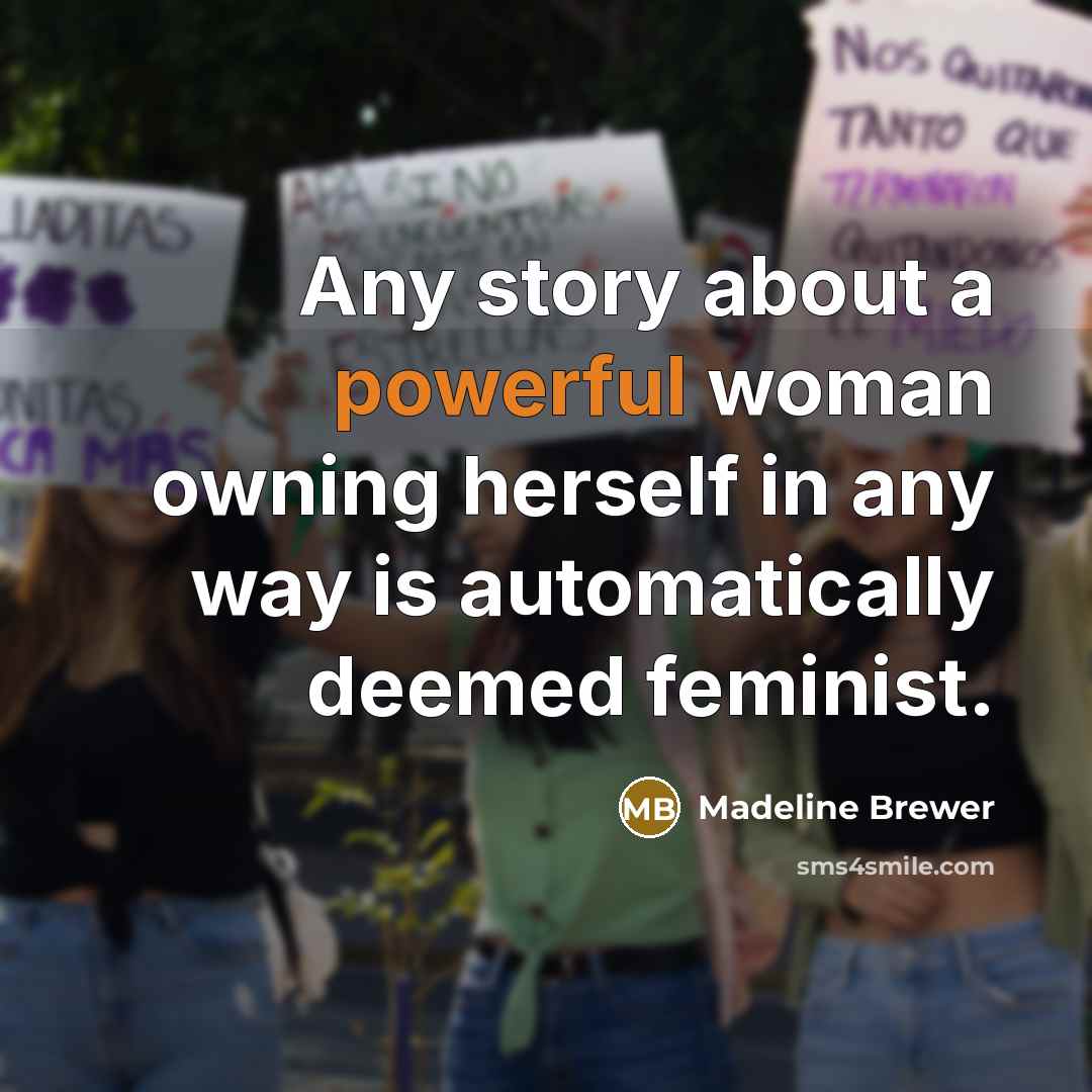 “Any story about a powerful woman owning herself in any…” quote by Madeline Brewer