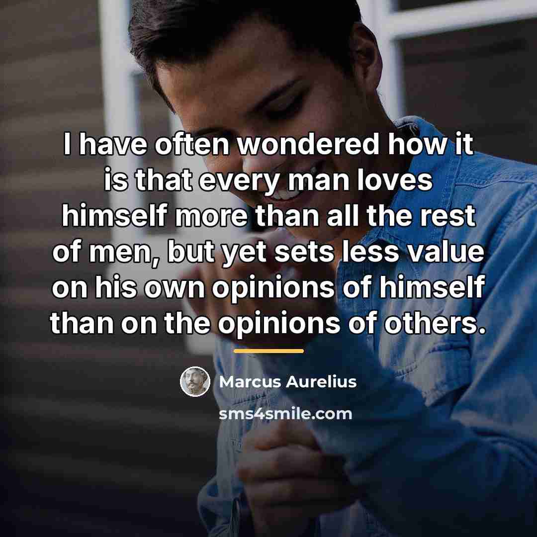 “I have often wondered how it is that every man…” quote by Marcus Aurelius