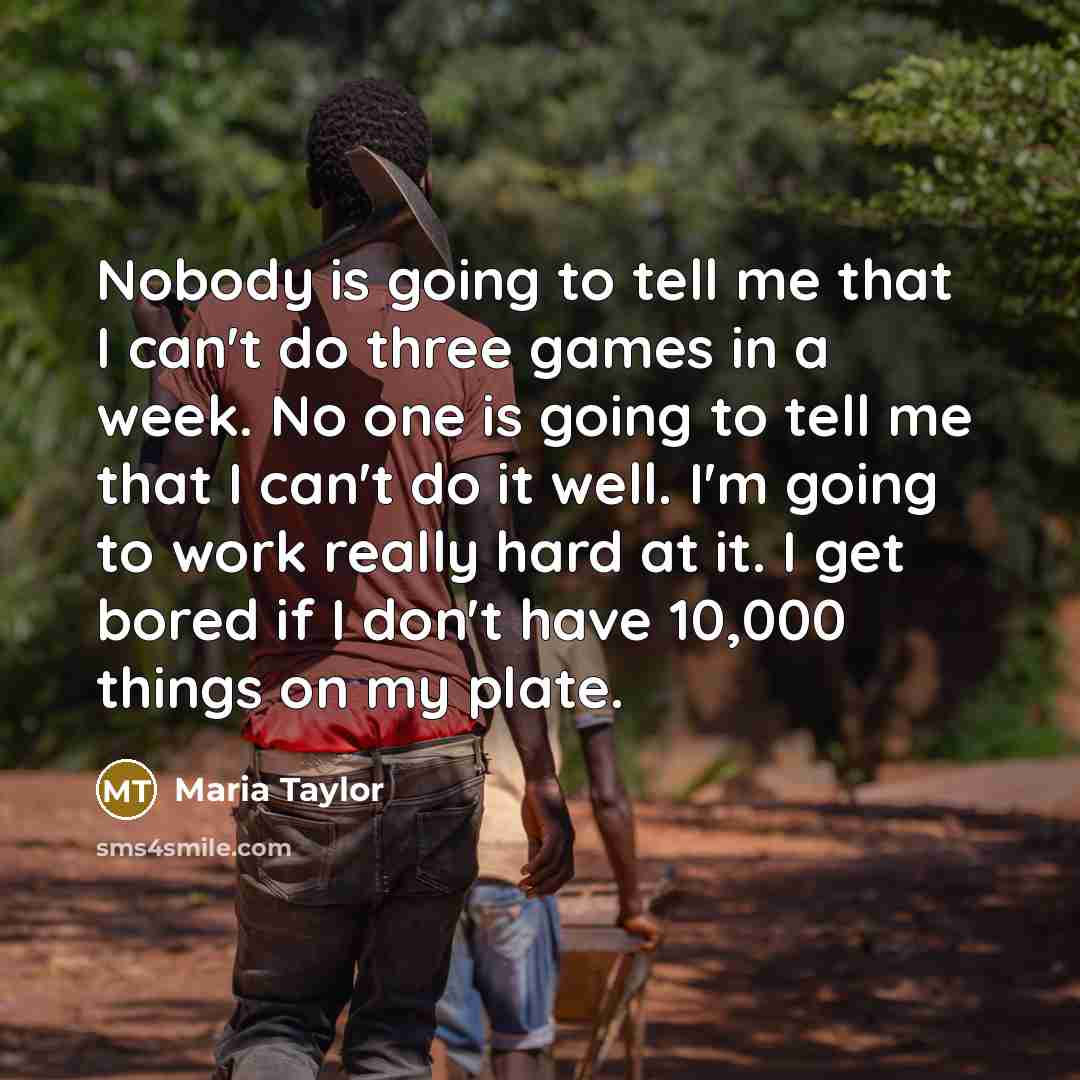 “Nobody is going to tell me that I can't do…” quote by Maria Taylor