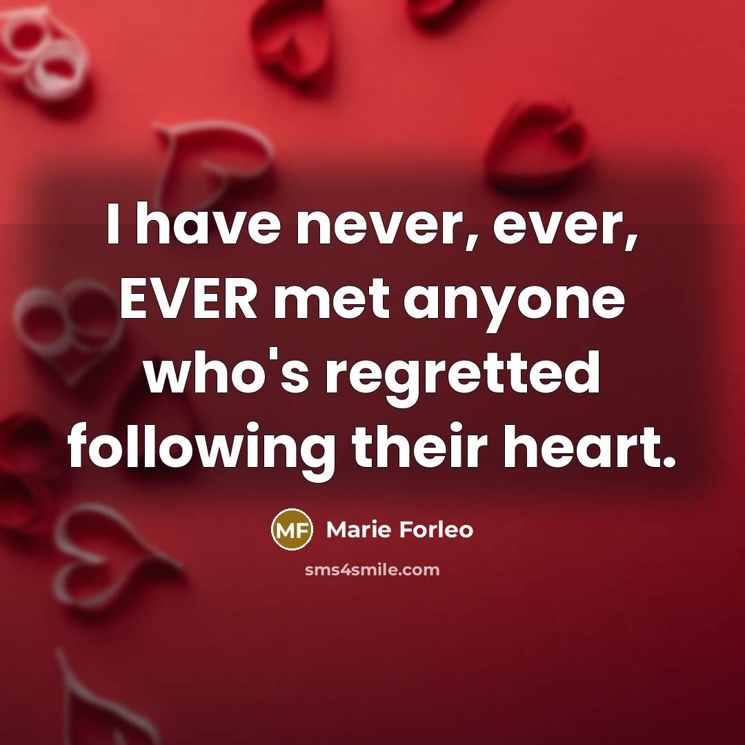 “I have never, ever, EVER met anyone who's regretted following…” quote by Marie Forleo