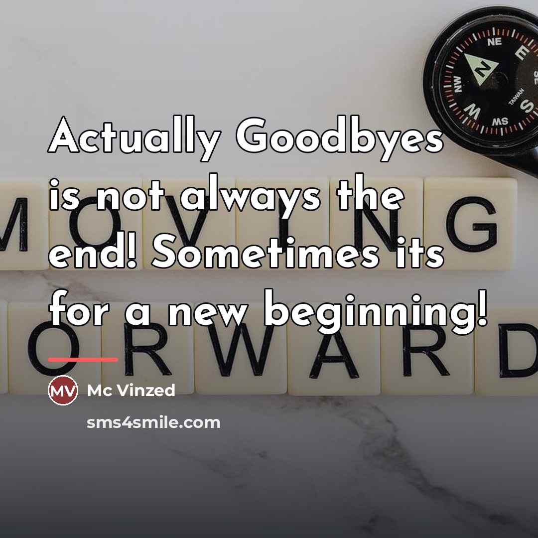 “Actually Goodbyes is not always the end! Sometimes its for…” quote by Mc Vinzed