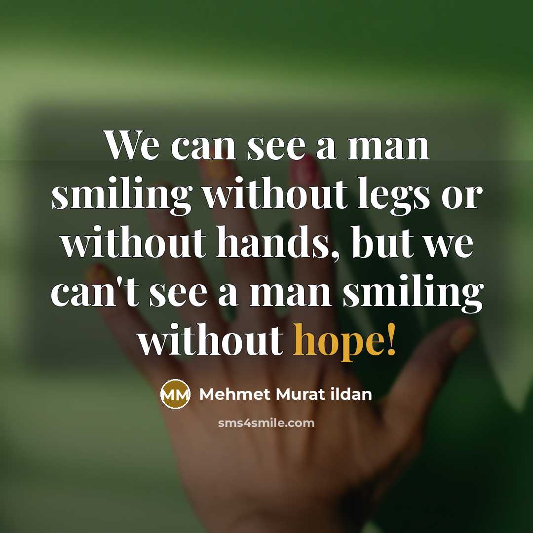 “We can see a man smiling without legs or without…” quote by Mehmet Murat Ildan