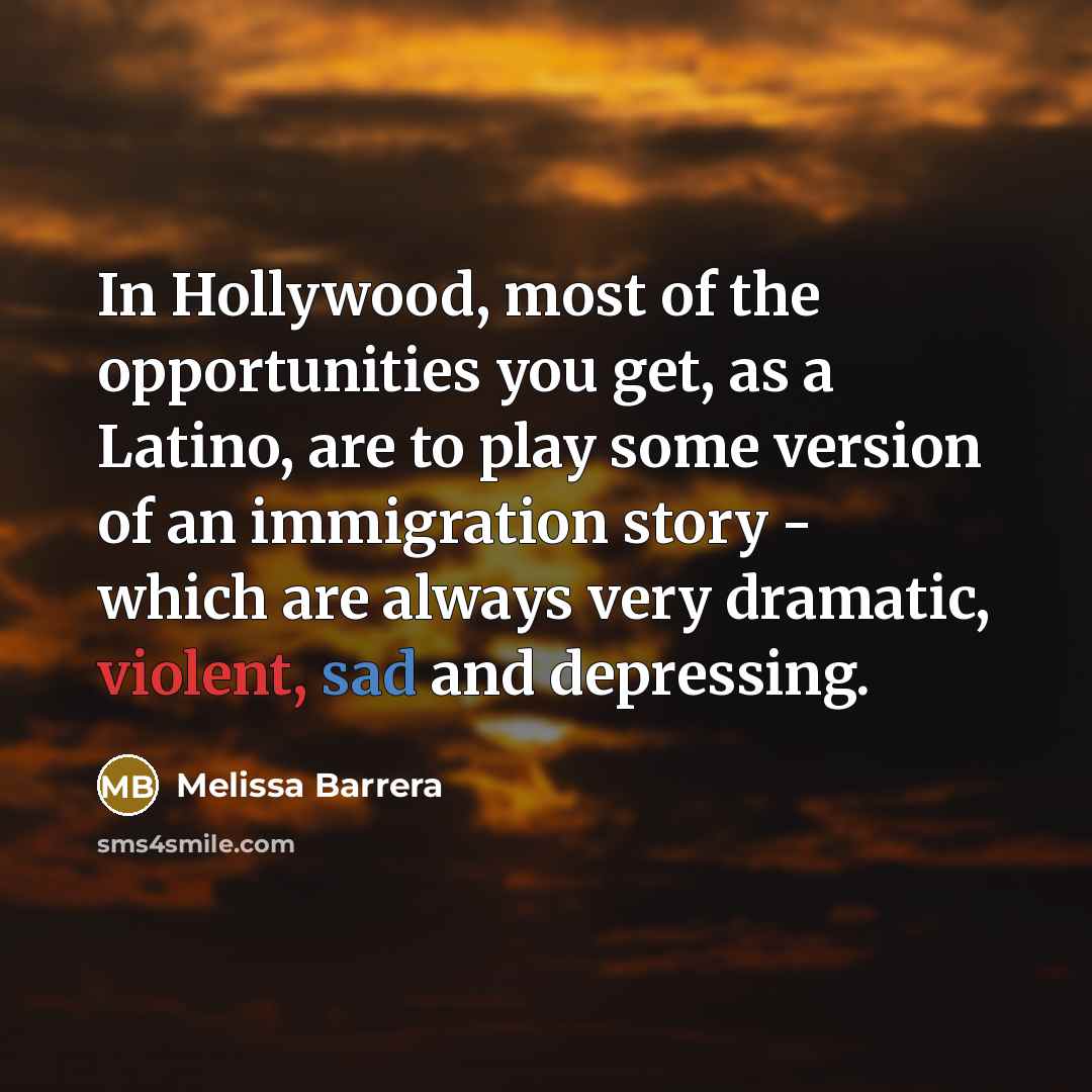 “In Hollywood, most of the opportunities you get, as a…” quote by Melissa Barrera