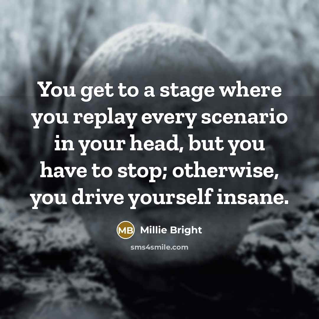 “You get to a stage where you replay every scenario…” quote by Millie Bright