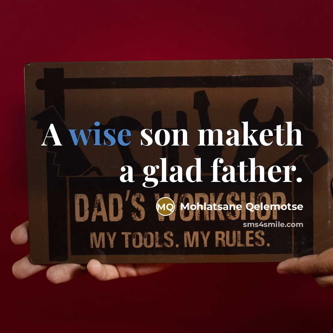 “A wise son maketh a glad father.” quote by Mohlatsane Qelemotse