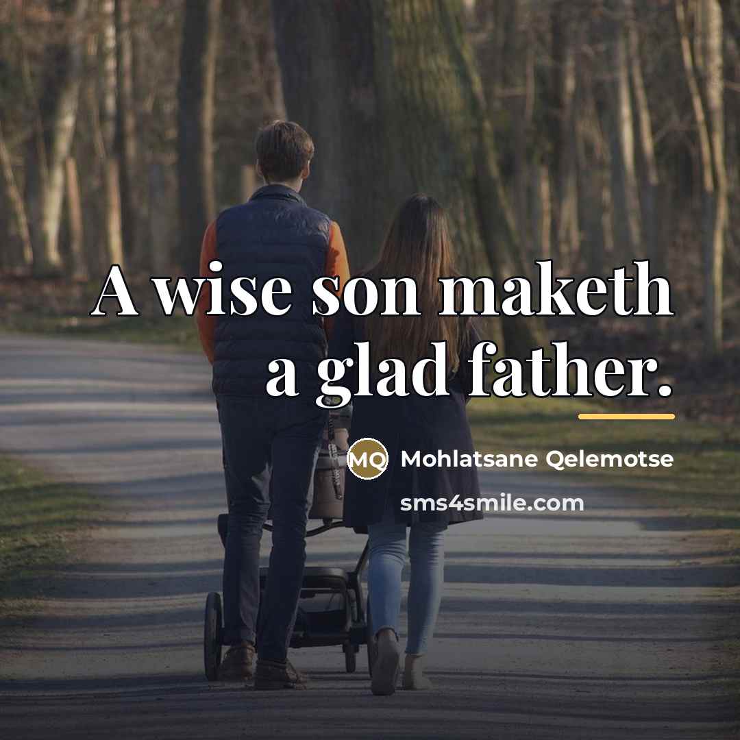 “A wise son maketh a glad father.…” quote by Mohlatsane Qelemotse
