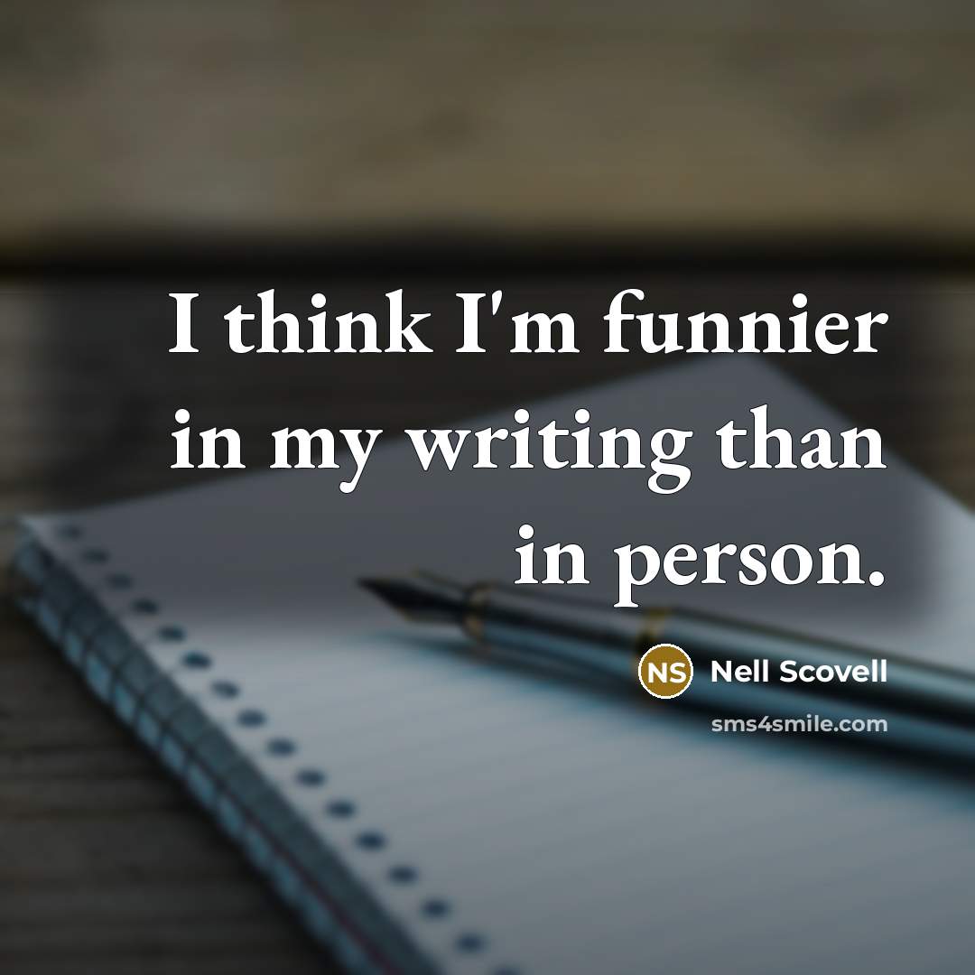 “I think I'm funnier in my writing than in person.…” quote by Nell Scovell