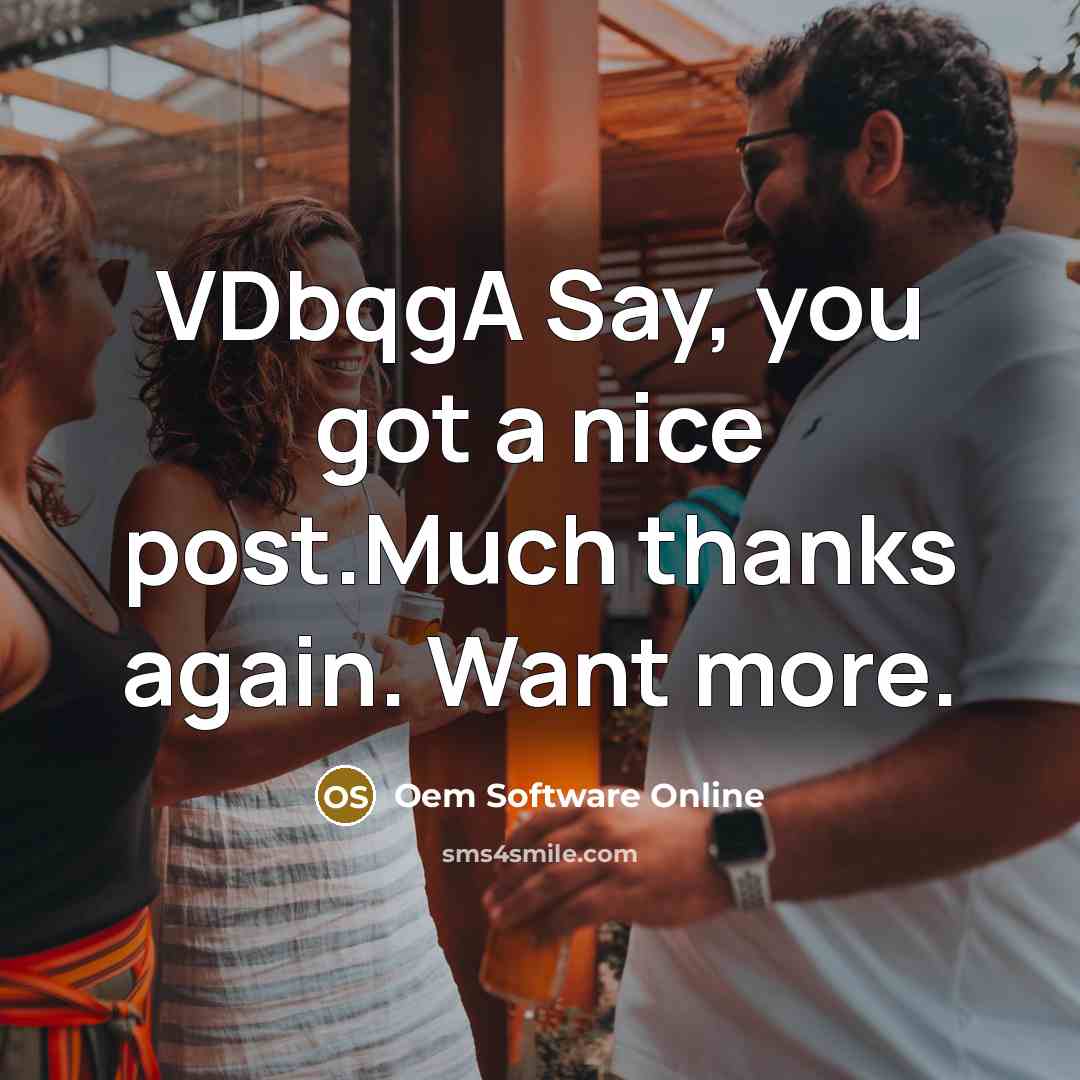“VDbqgA Say, you got a nice post.Much thanks again. Want…” quote by Oem Software Online