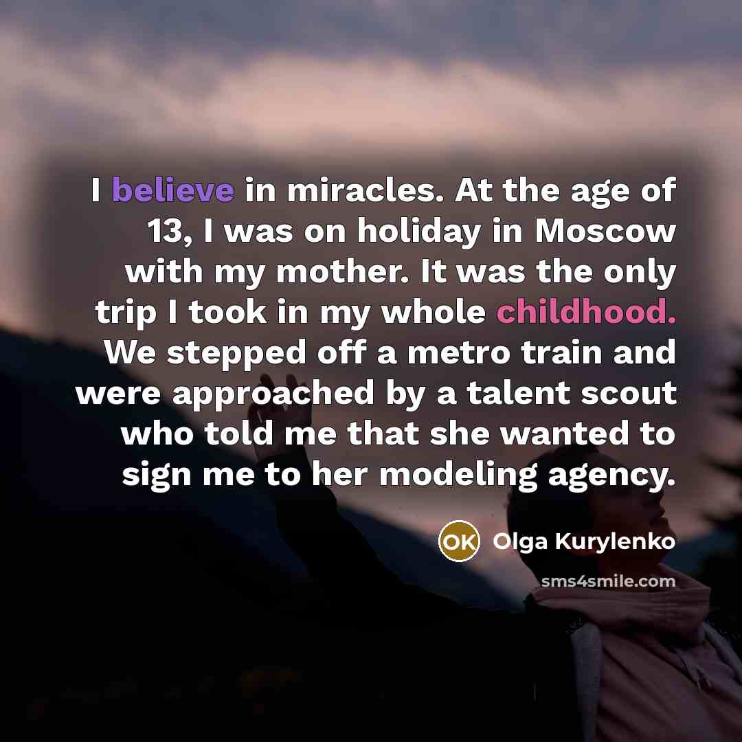 “I believe in miracles. At the age of 13, I…” quote by Olga Kurylenko