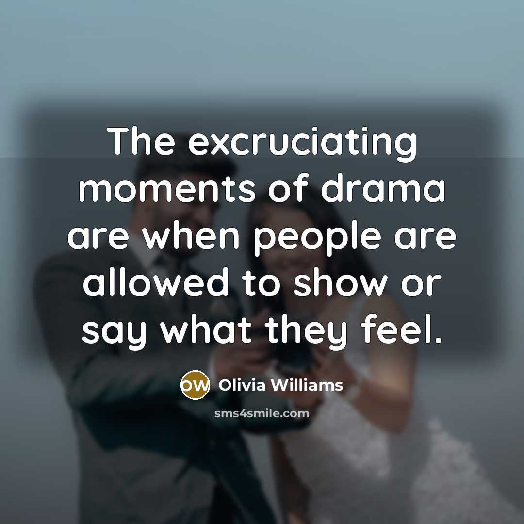 “The excruciating moments of drama are when people are allowed…” quote by Olivia Williams