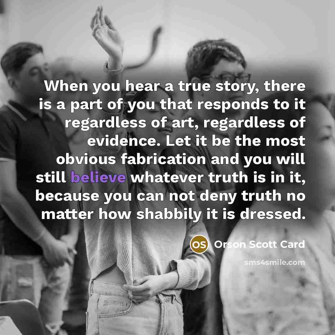 “When you hear a true story, there is a part…” quote by Orson Scott Card