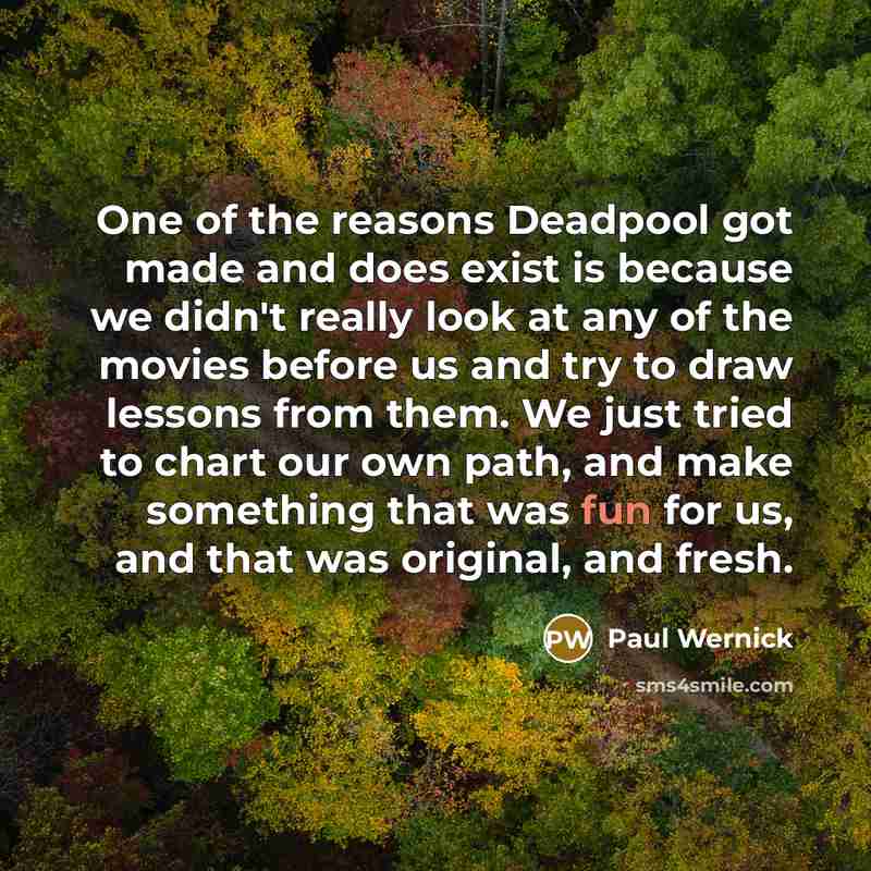 “One of the reasons Deadpool got made and does exist…” quote by Paul Wernick