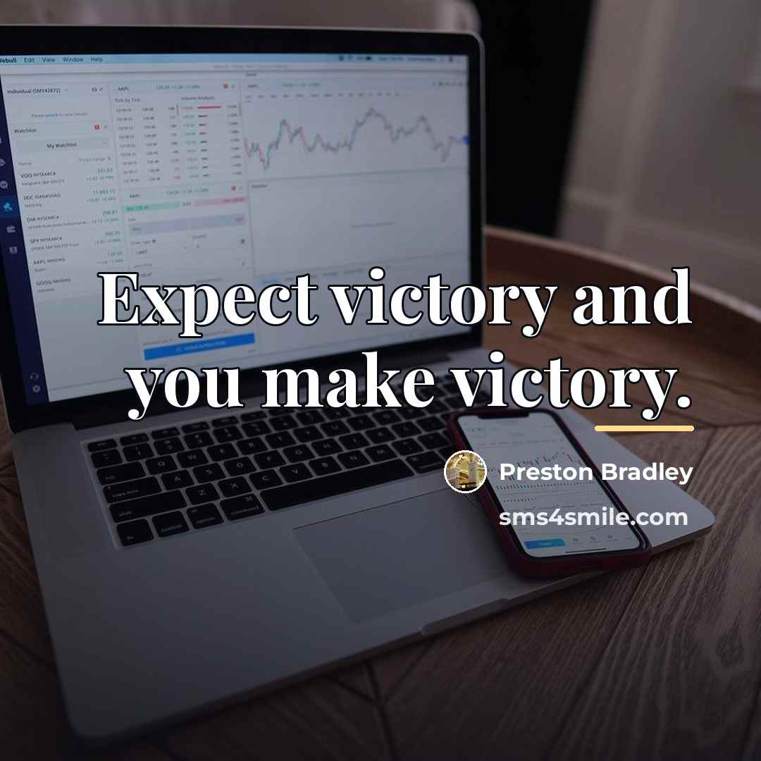 “Expect victory and you make victory.…” quote by Preston Bradley