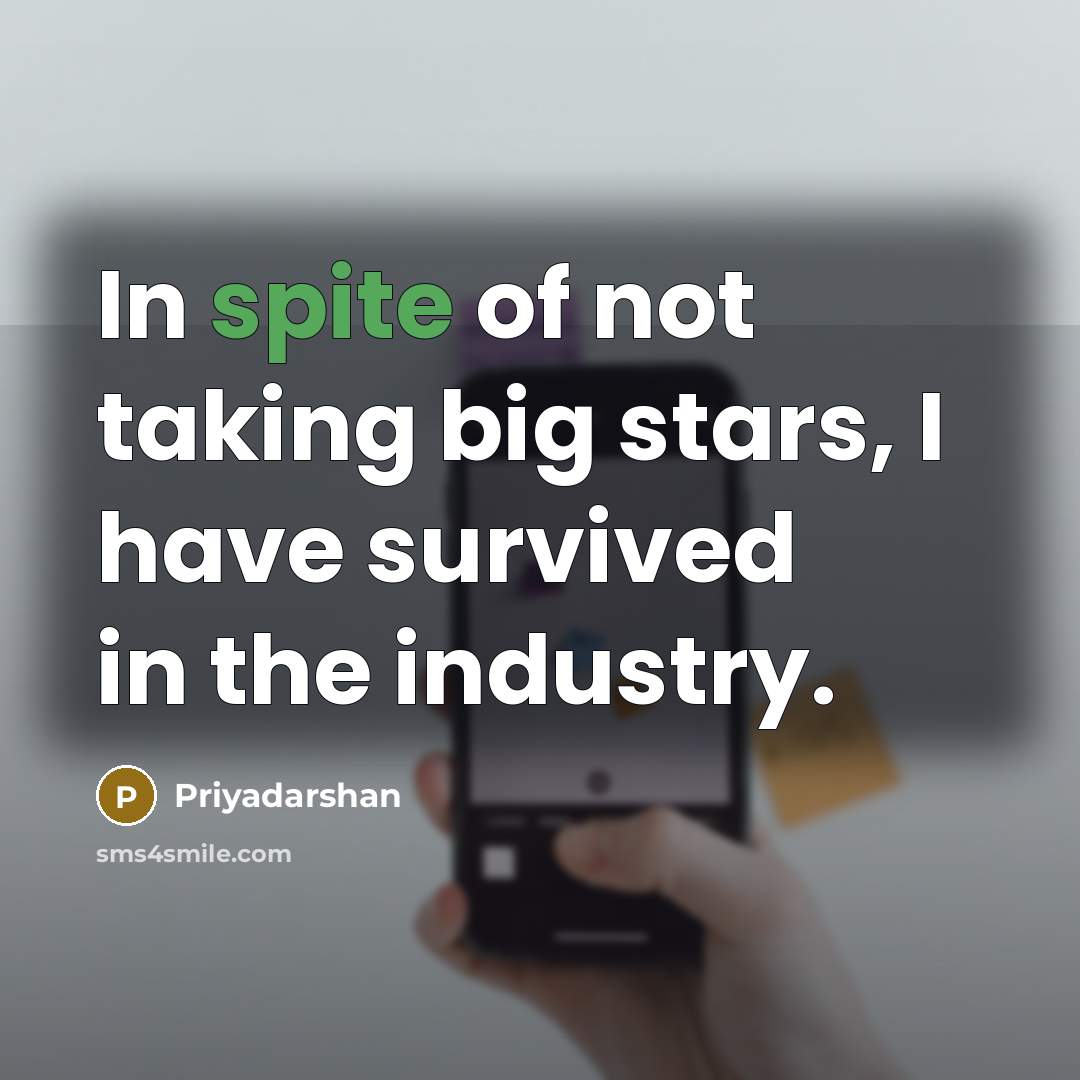 “In spite of not taking big stars, I have survived…” quote by Priyadarshan