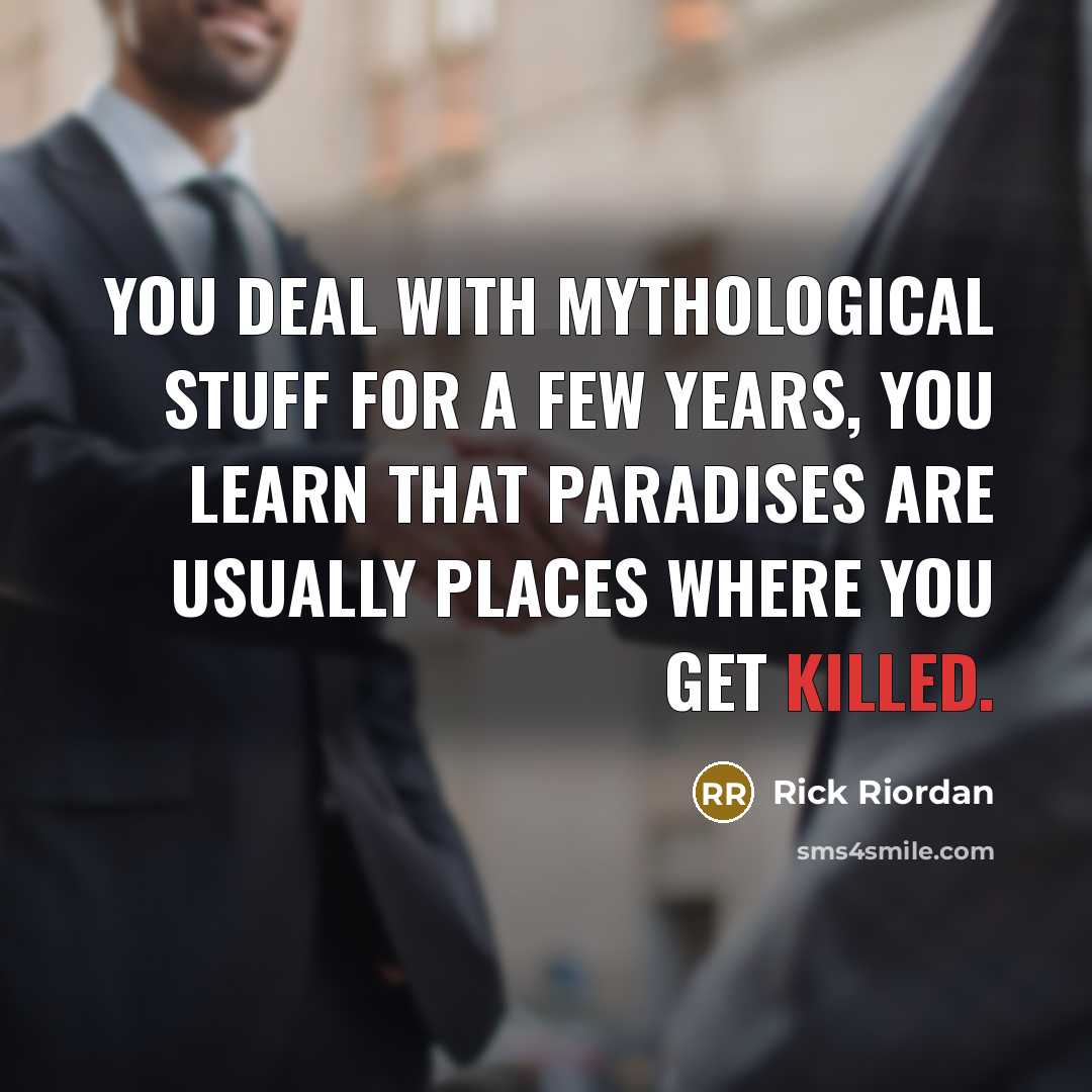 “You deal with mythological stuff for a few years, you…” quote by Rick Riordan
