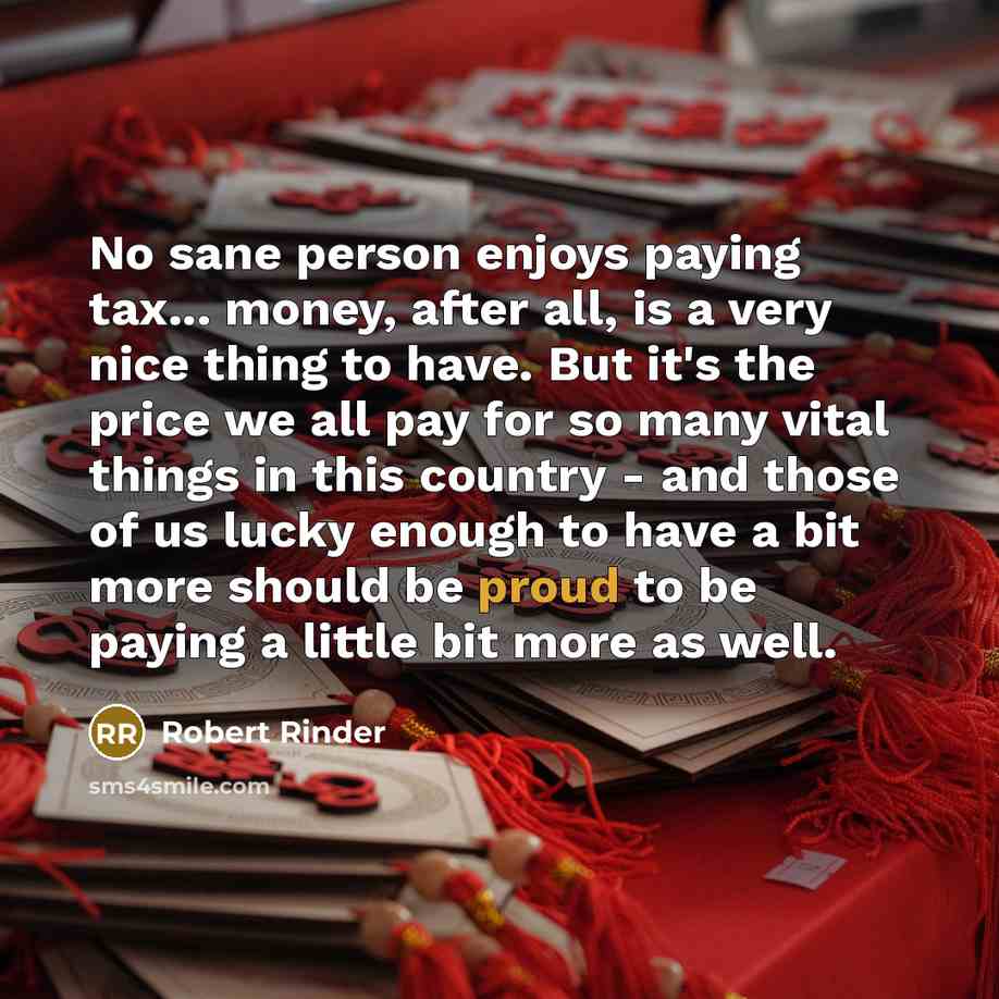 “No sane person enjoys paying tax... money, after all, is…” quote by Robert Rinder