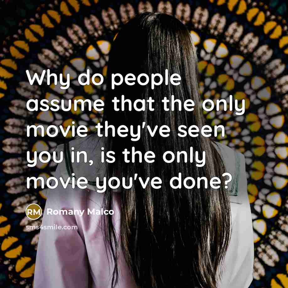 “Why do people assume that the only movie they've seen…” quote by Romany Malco