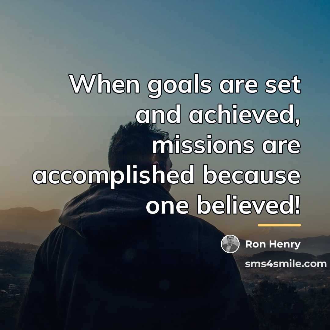 “When goals are set and achieved, missions are accomplished because…” quote by Ron Henry