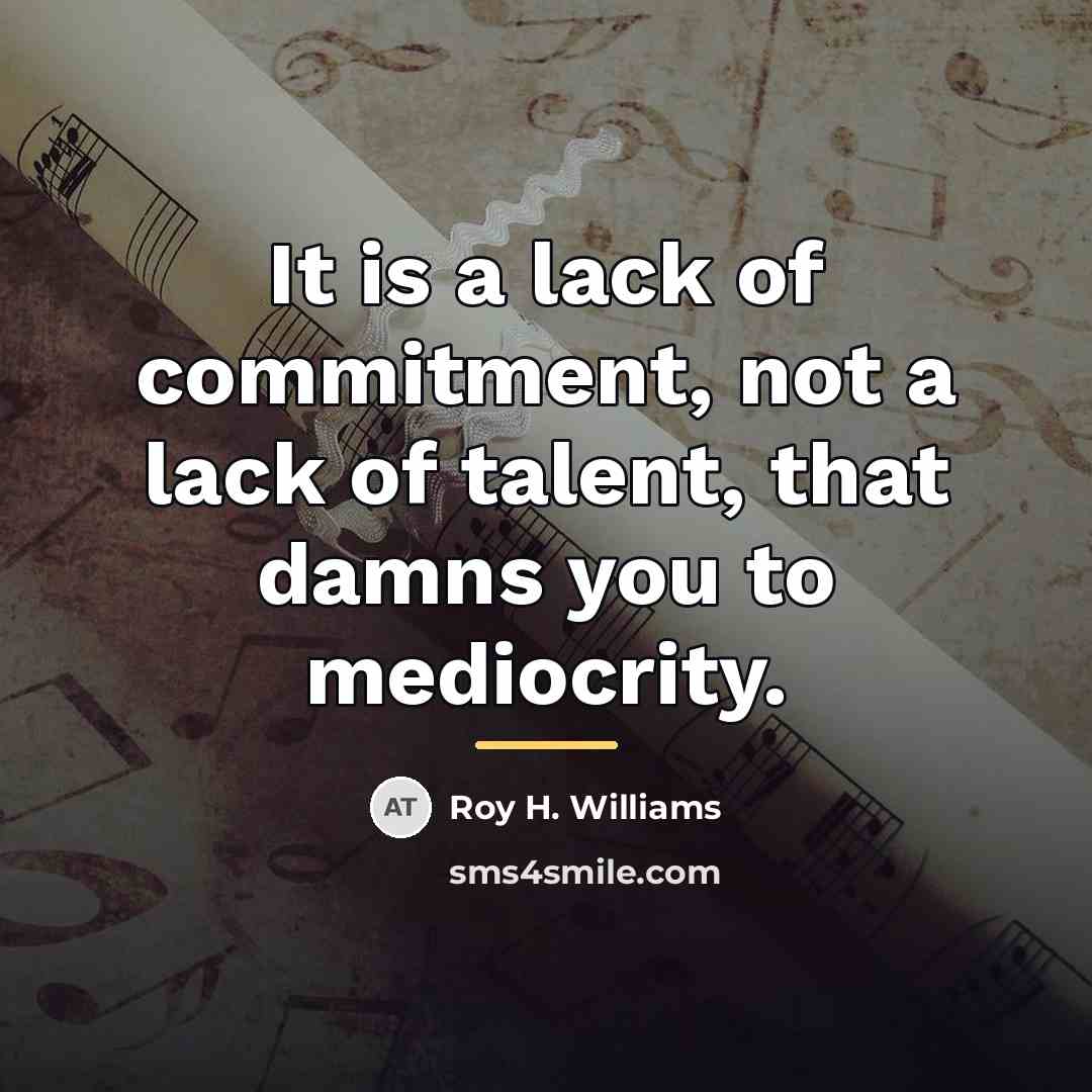 “It is a lack of commitment, not a lack of…” quote by Roy H. Williams
