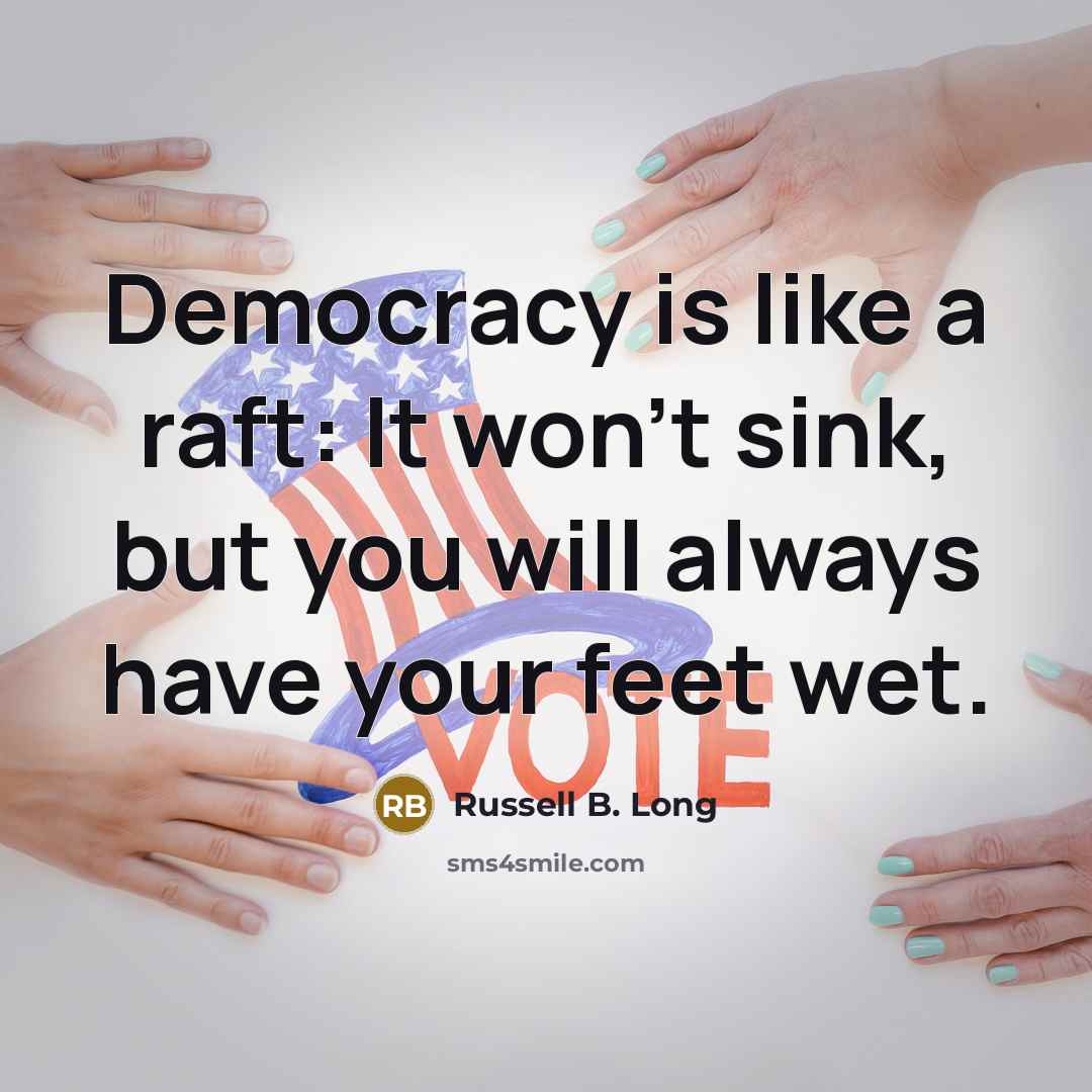 “Democracy is like a raft: It won't sink, but you…” quote by Russell B. Long