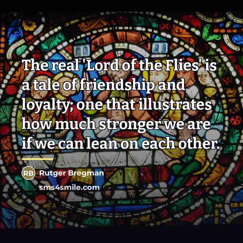 “The real 'Lord of the Flies' is a tale of…” quote by Rutger Bregman