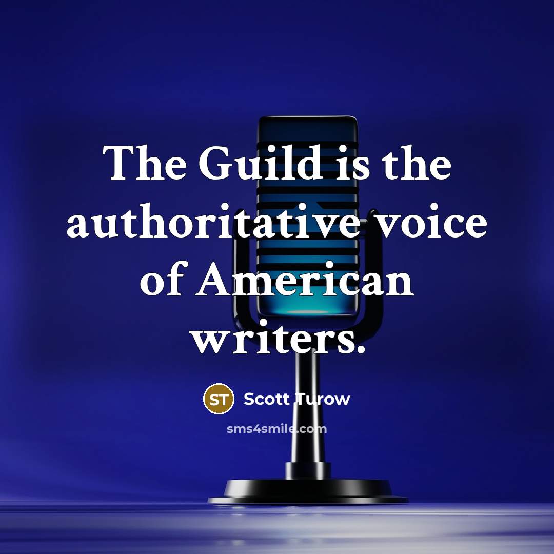 “The Guild is the authoritative voice of American writers.…” quote by Scott Turow