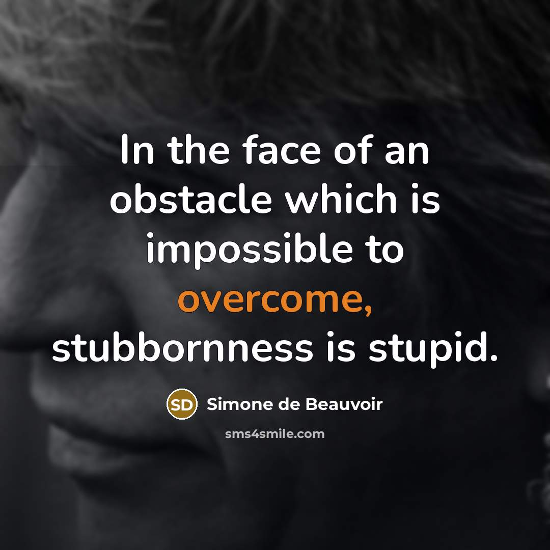 “In the face of an obstacle which is impossible to…” quote by Simone de Beauvoir