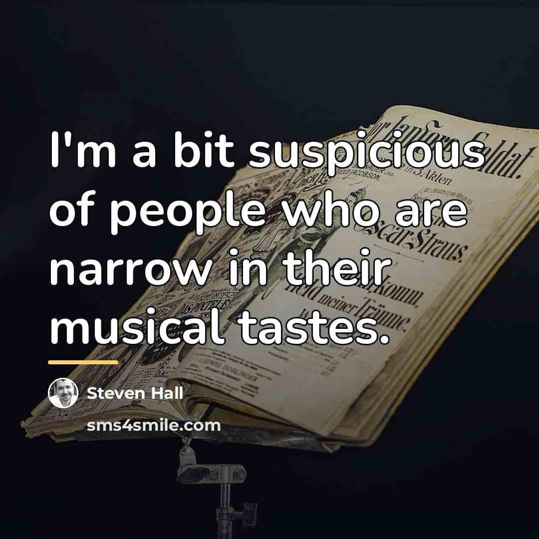“I'm a bit suspicious of people who are narrow in…” quote by Steven Hall