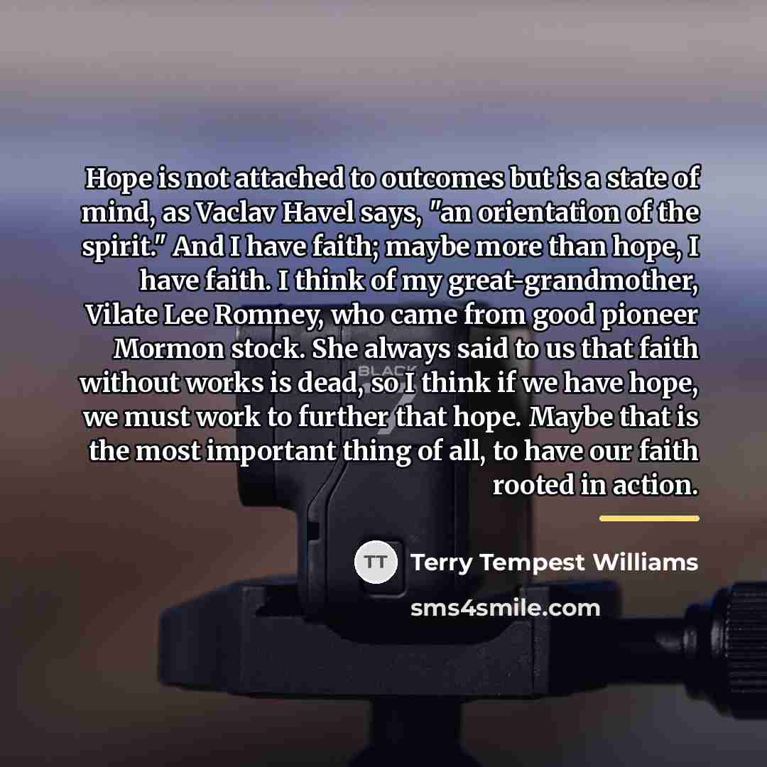 “Hope is not attached to outcomes but is a state…” quote by Terry Tempest Williams