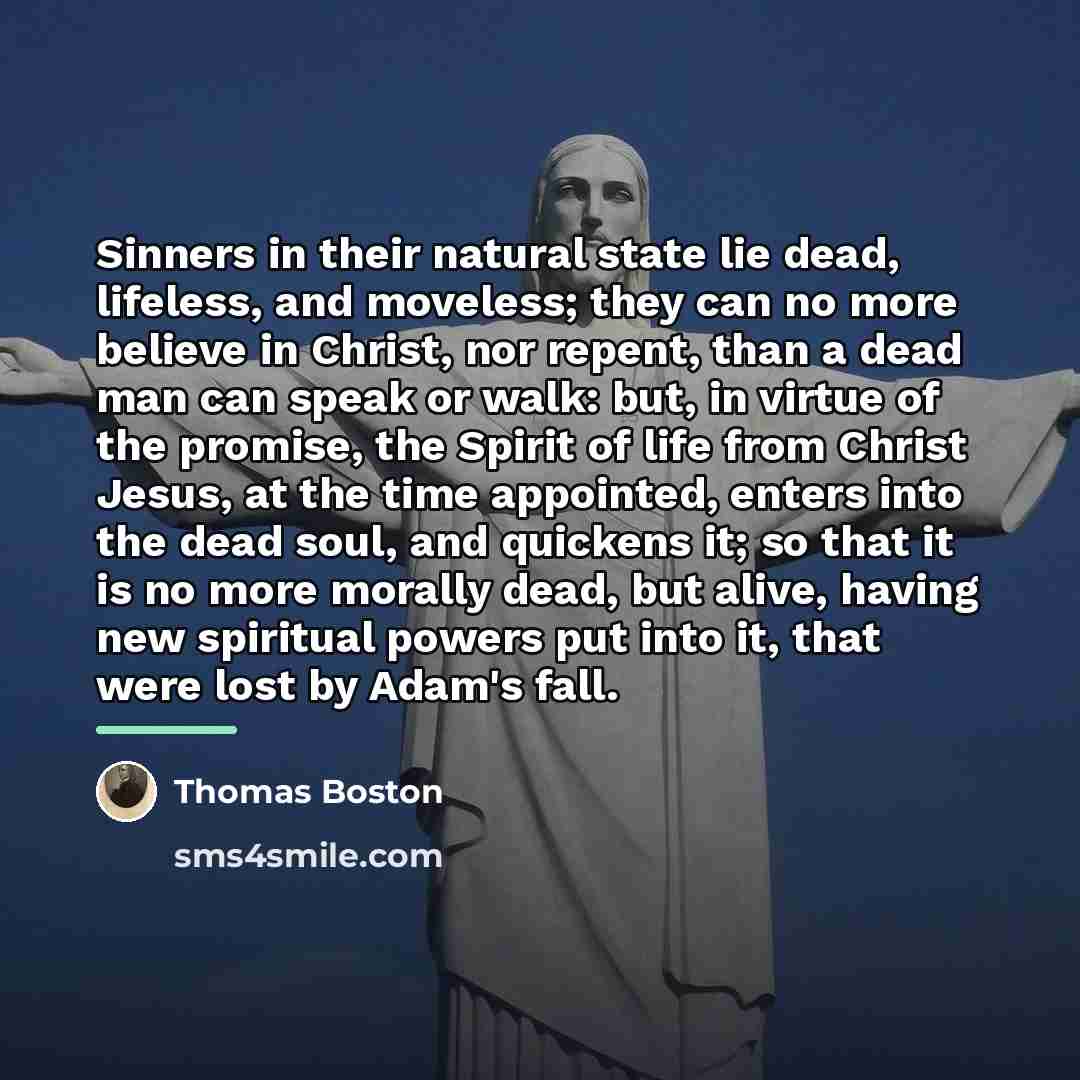 “Sinners in their natural state lie dead, lifeless, and moveless;…” quote by Thomas Boston