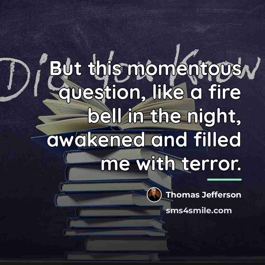 “But this momentous question, like a fire bell in the…” quote by Thomas Jefferson
