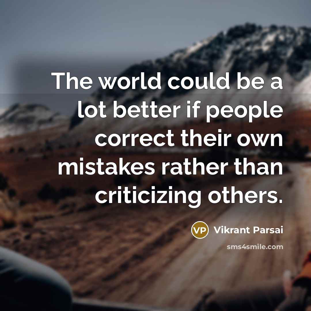 “The world could be a lot better if people correct…” quote by Vikrant Parsai