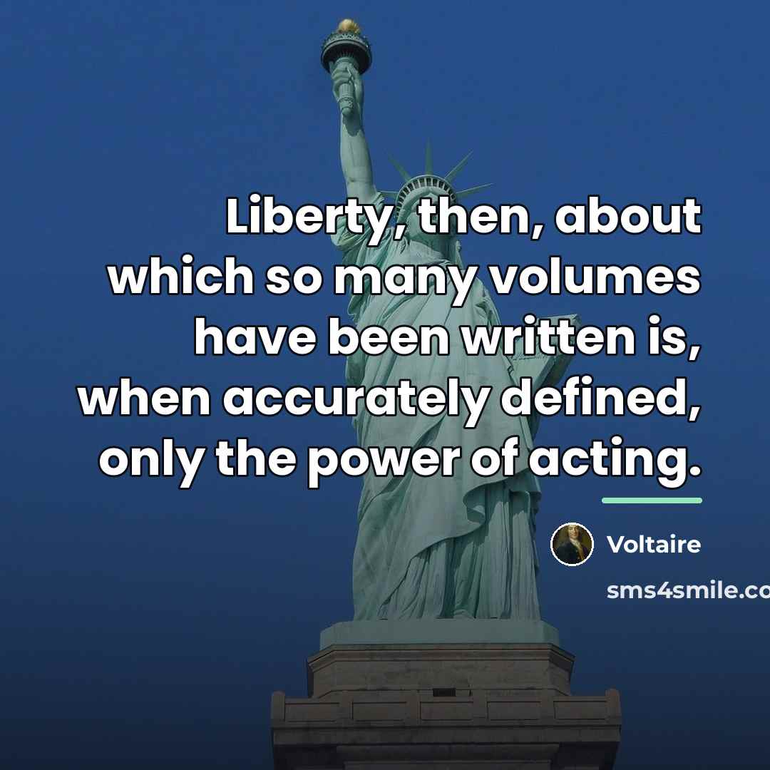 “Liberty, then, about which so many volumes have been written…” quote by Voltaire