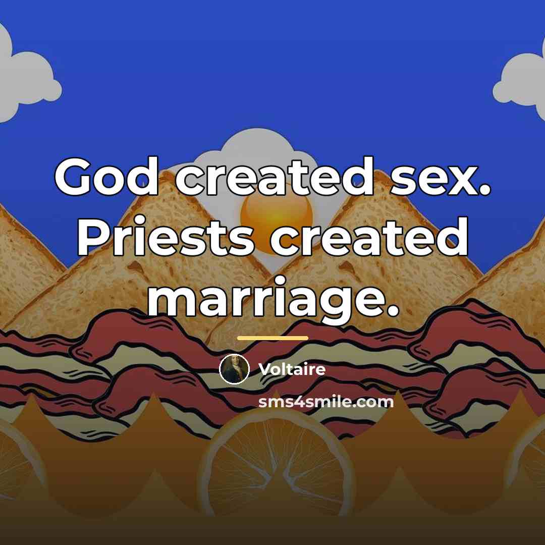 “God created sex. Priests created marriage.…” quote by Voltaire