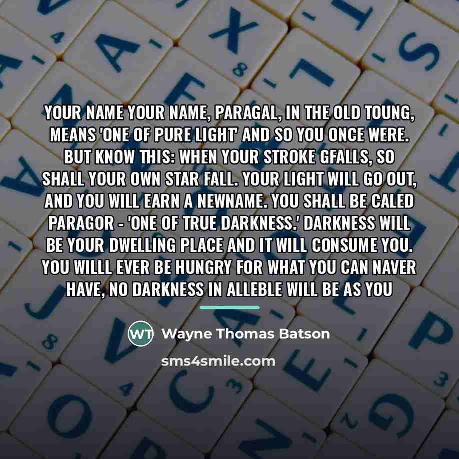 “your name your name, paragal, in the old toung, means…” quote by Wayne Thomas Batson