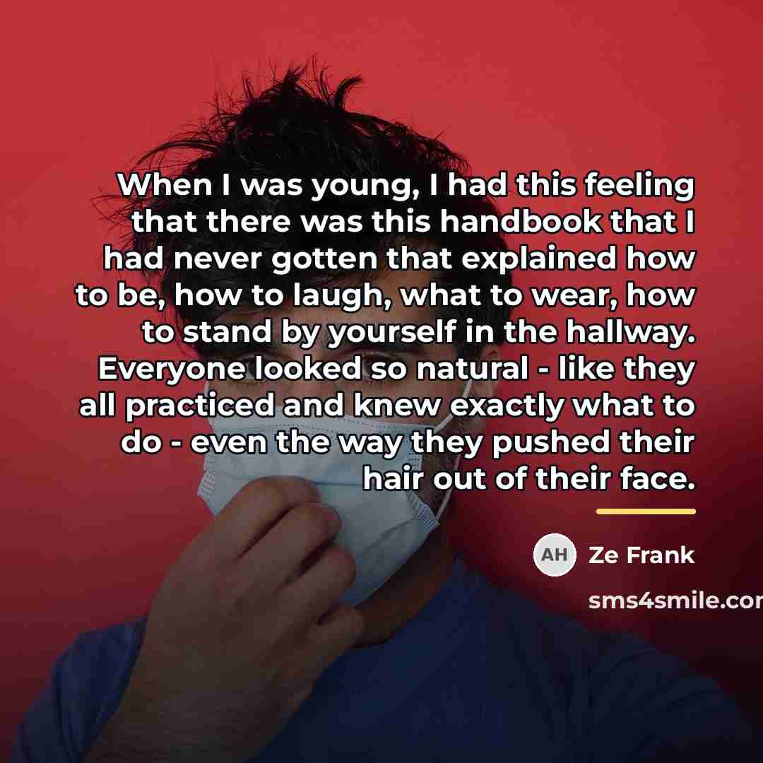 “When I was young, I had this feeling that there…” quote by Ze Frank