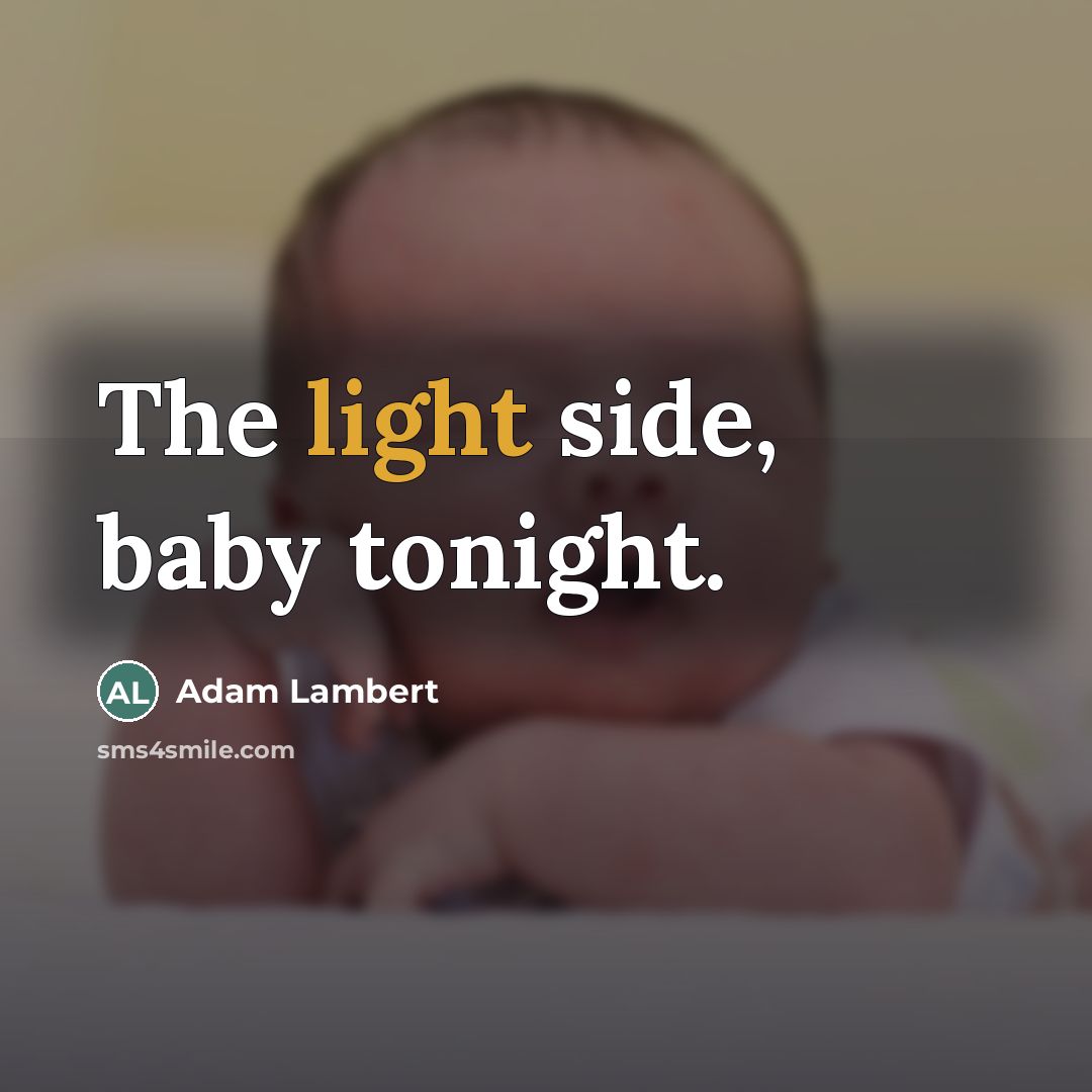 “The light side, baby tonight.…” quote by Adam Lambert