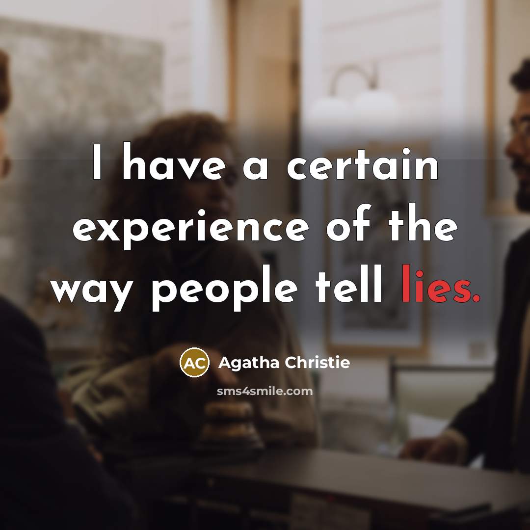 “I have a certain experience of the way people tell…” quote by Agatha Christie