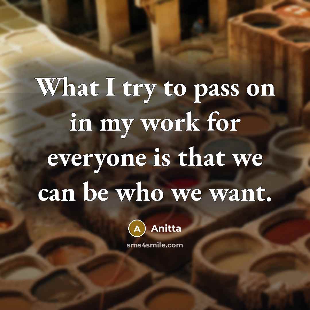 “What I try to pass on in my work for…” quote by Anitta