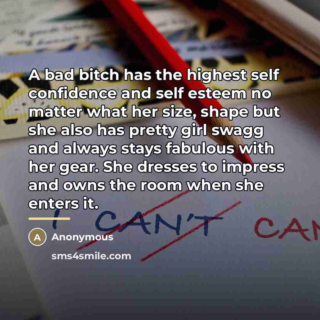 “A bad bitch has the highest self confidence and self…” quote by Anonymous